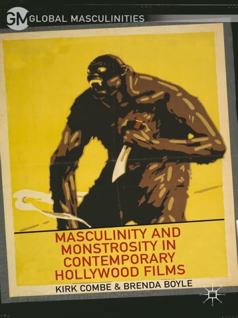 Cover image for book Masculinity and Monstrosity in Contemporary Hollywood Films
