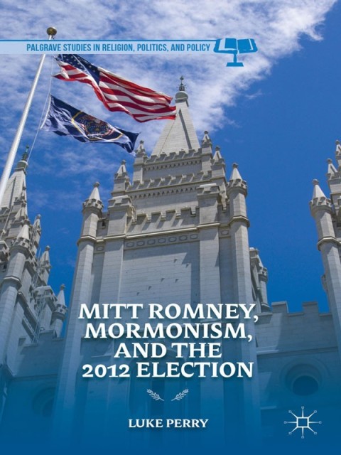 Cover image for book Mitt Romney, Mormonism, and the 2012 Election