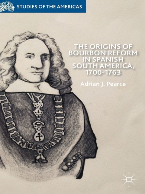 Cover image for book The Origins of Bourbon Reform in Spanish South America, 1700-1763