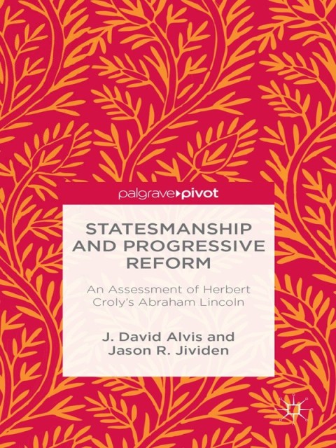 Cover image for book Statesmanship and Progressive Reform: An Assessment of Herbert Croly’s Abraham Lincoln