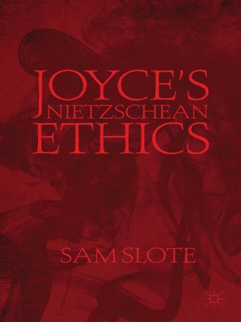 Cover image for book Joyce’s Nietzschean Ethics
