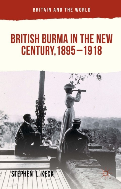 Cover image for book British Burma in the New Century, 1895–1918