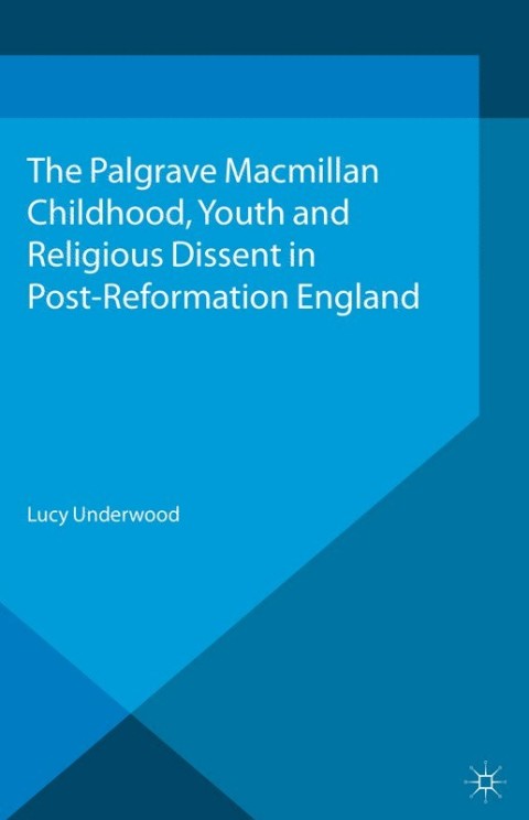 Cover image for book Childhood, Youth, and Religious Dissent in Post-Reformation England
