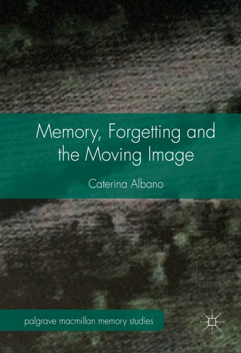 Cover image for book Memory, Forgetting and the Moving Image