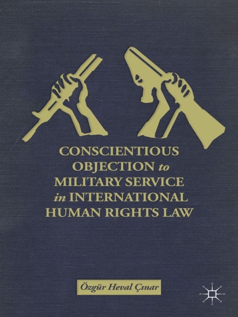 Cover image for book Conscientious Objection to Military Service in International Human Rights Law