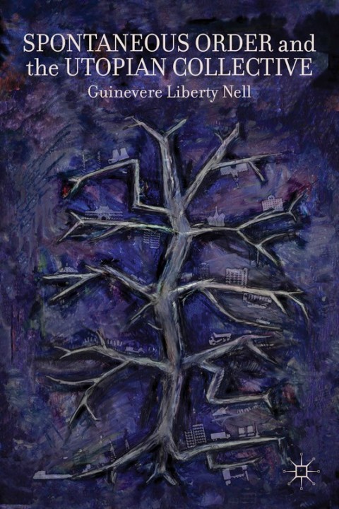 Cover image for book Spontaneous Order and the Utopian Collective