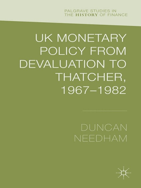Cover image for book UK Monetary Policy from Devaluation to Thatcher, 1967-82
