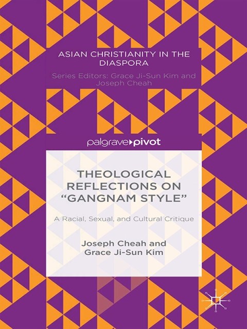 Theological Reflections on âGangnam Styleâ: A Racial, Sexual, and Cultural Critique 