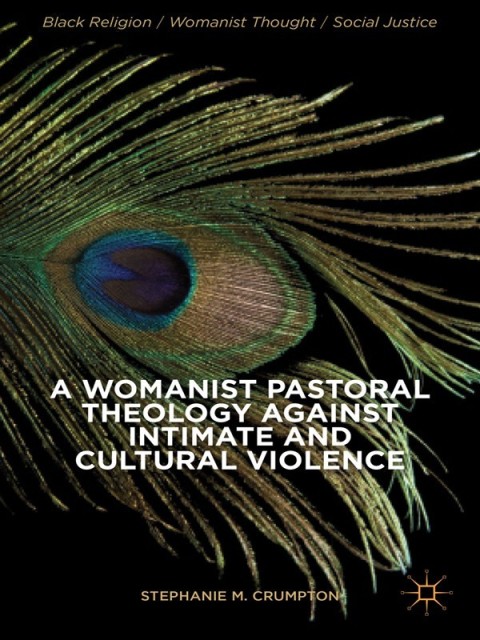 Cover image for book A Womanist Pastoral Theology Against Intimate and Cultural Violence