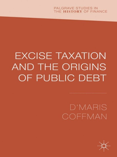 Cover image for book Excise Taxation and the Origins of Public Debt
