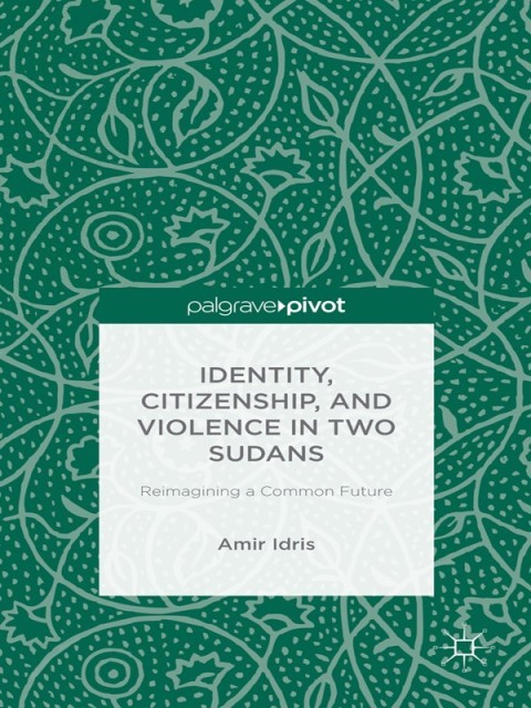 Cover image for book Identity, Citizenship, and Violence in Two Sudans: Reimagining a Common Future