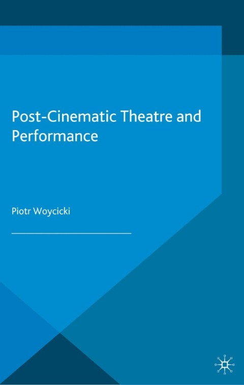Cover image for book Post-Cinematic Theatre and Performance
