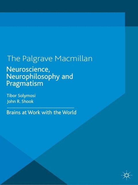 Cover image for book Neuroscience, Neurophilosophy and Pragmatism