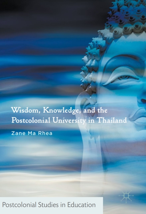 Cover image for book Wisdom, Knowledge, and the Postcolonial University in Thailand