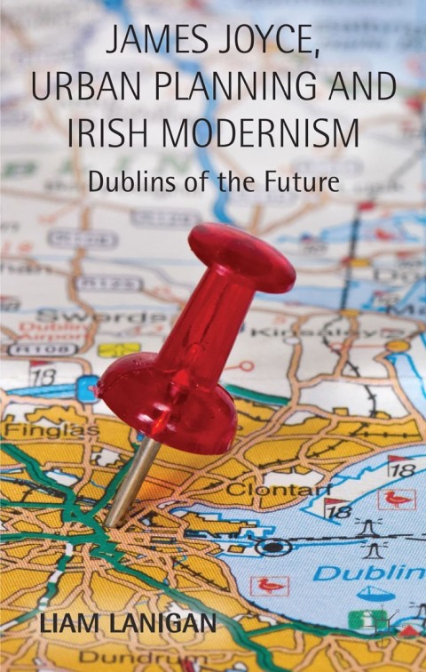 Cover image for book James Joyce, Urban Planning and Irish Modernism