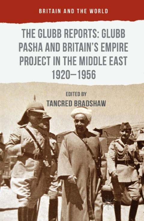 Cover image for book The Glubb Reports: Glubb Pasha and Britain's Empire Project in the Middle East 1920-1956