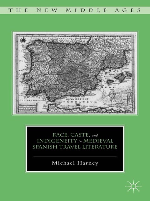 Cover image for book Race, Caste, and Indigeneity in Medieval Spanish Travel Literature