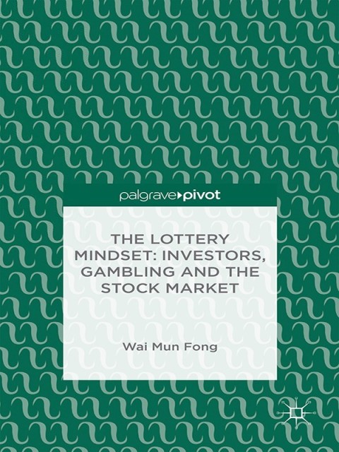 Cover image for book The Lottery Mindset: Investors, Gambling and the Stock Market