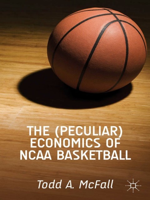 Cover image for book The (Peculiar) Economics of NCAA Basketball