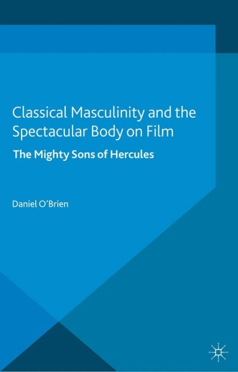 Cover image for book Classical Masculinity and the Spectacular Body on Film