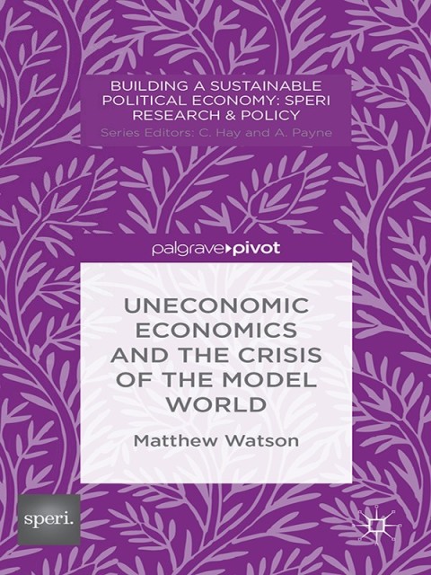 Cover image for book Uneconomic Economics and the Crisis of the Model World