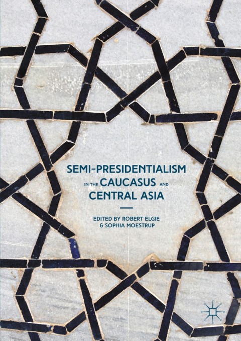 Cover image for book Semi-Presidentialism in the Caucasus and Central Asia