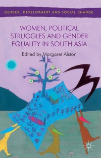 Cover image: Women, Political Struggles and Gender Equality in South Asia 9781137390561