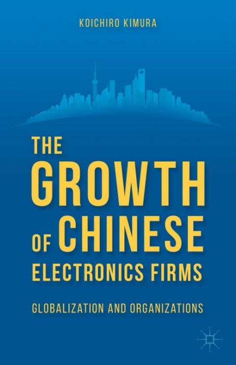 Cover image for book The Growth of Chinese Electronics Firms