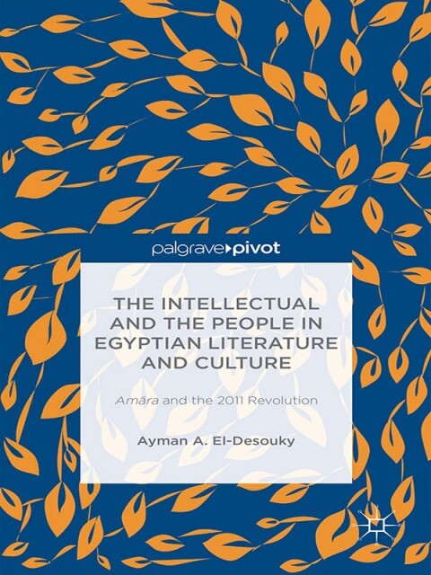 Cover image for book The Intellectual and the People in Egyptian Literature and Culture