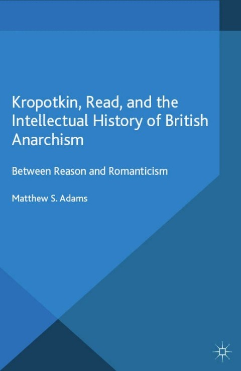 Cover image for book Kropotkin, Read, and the Intellectual History of British Anarchism