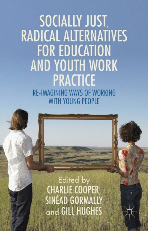 Cover image for book Socially Just, Radical Alternatives for Education and Youth Work Practice