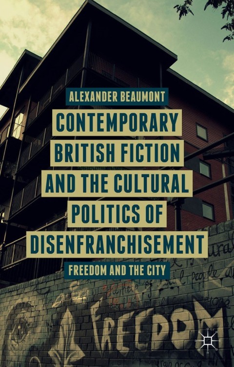 Cover image for book Contemporary British Fiction and the Cultural Politics of Disenfranchisement