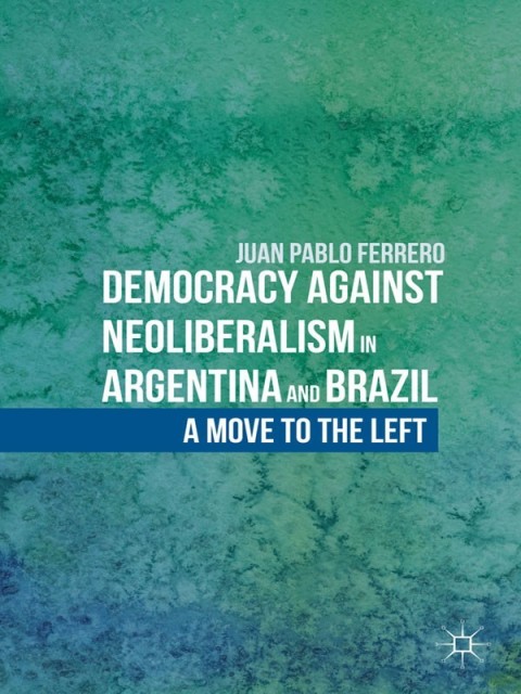 Cover image for book Democracy against Neoliberalism in Argentina and Brazil