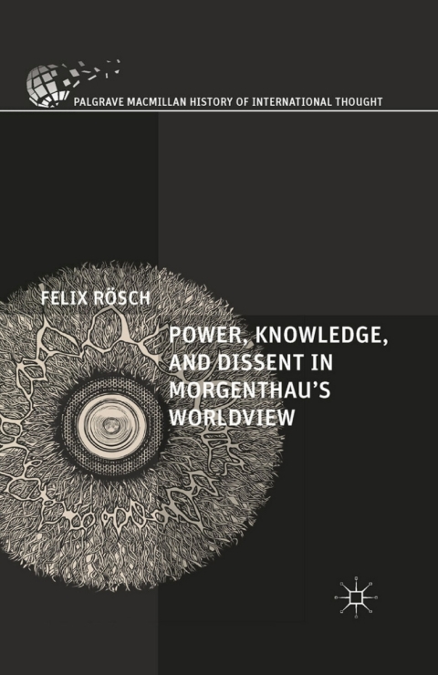 Cover image for book Power, Knowledge, and Dissent in Morgenthau's Worldview
