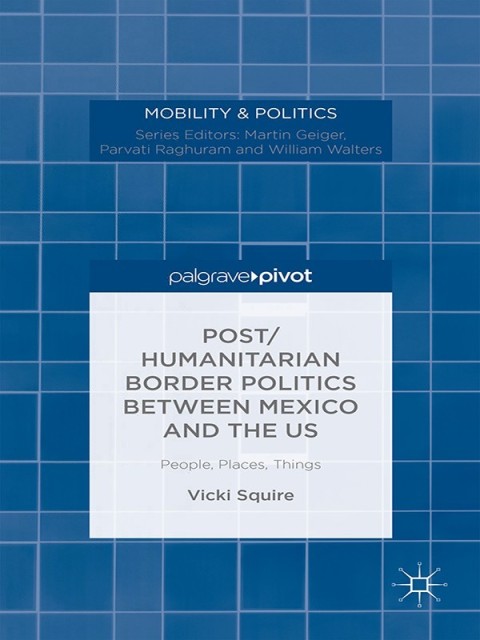 Cover image for book Post/humanitarian Border Politics between Mexico and the US