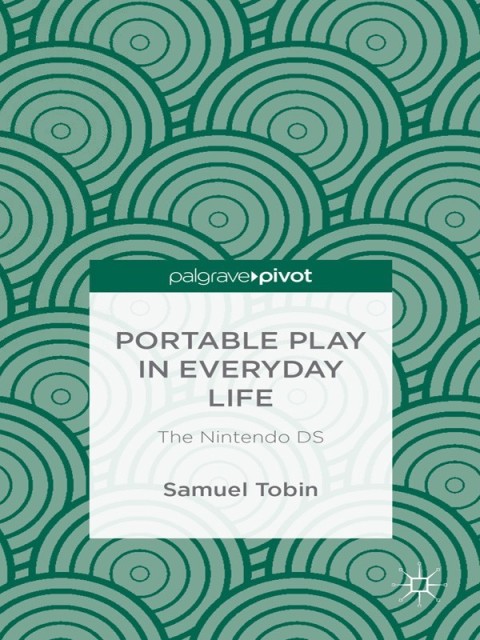 Cover image for book Portable Play in Everyday Life: The Nintendo DS