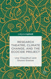 صورة الغلاف: Research Theatre, Climate Change, and the Ecocide Project: A Casebook 9781137396617