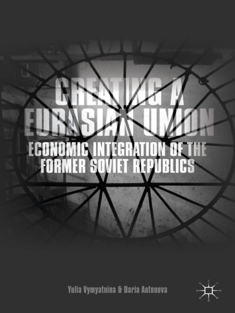 Cover image for book Creating a Eurasian Union
