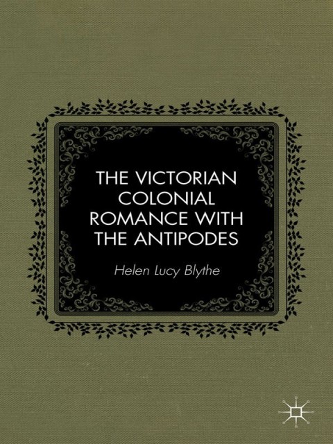 Cover image for book The Victorian Colonial Romance with the Antipodes