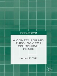 Cover image: A Contemporary Theology for Ecumenical Peace 9781137397966