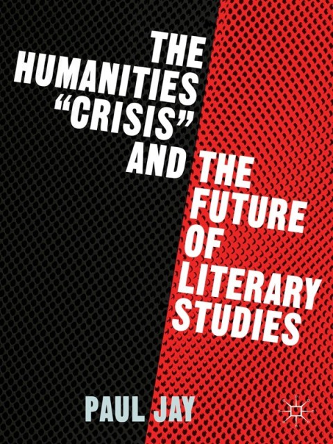 Cover image for book The Humanities "Crisis" and the Future of Literary Studies