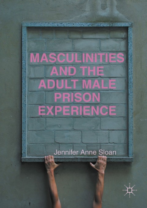 Cover image for book Masculinities and the Adult Male Prison Experience