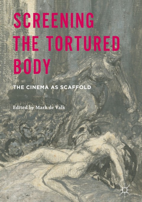 Cover image for book Screening the Tortured Body