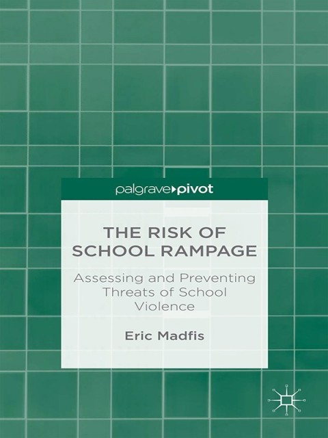 Cover image for book The Risk of School Rampage: Assessing and Preventing Threats of School Violence