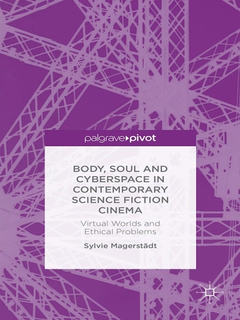 Cover image for book Body, Soul and Cyberspace in Contemporary Science Fiction Cinema