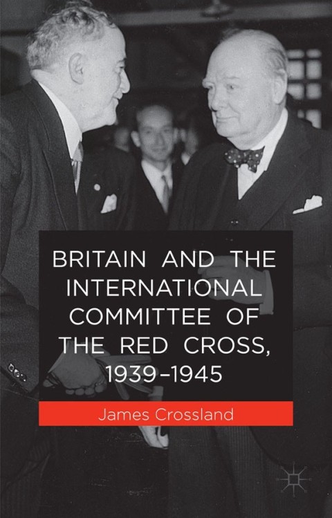 Cover image for book Britain and the International Committee of the Red Cross, 1939-1945