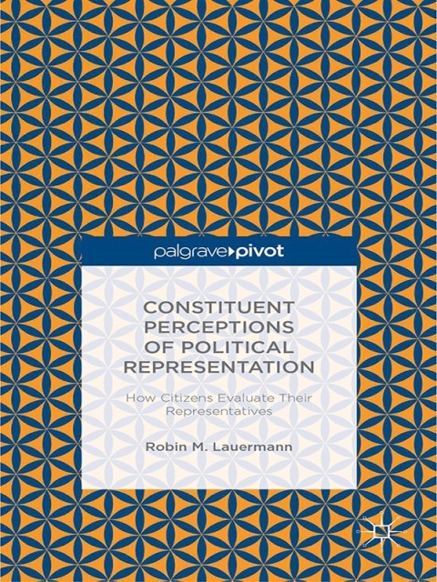 Cover image for book Constituent Perceptions of Political Representation: How Citizens Evaluate Their Representatives