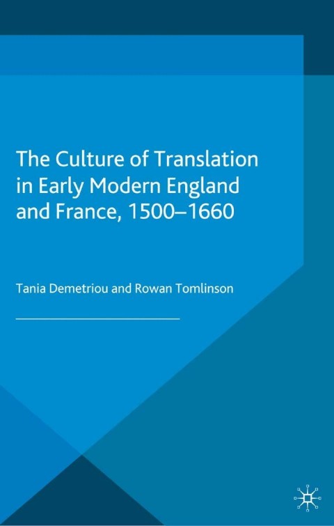 Cover image for book The Culture of Translation in Early Modern England and France, 1500-1660