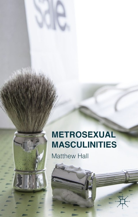 Cover image for book Metrosexual Masculinities