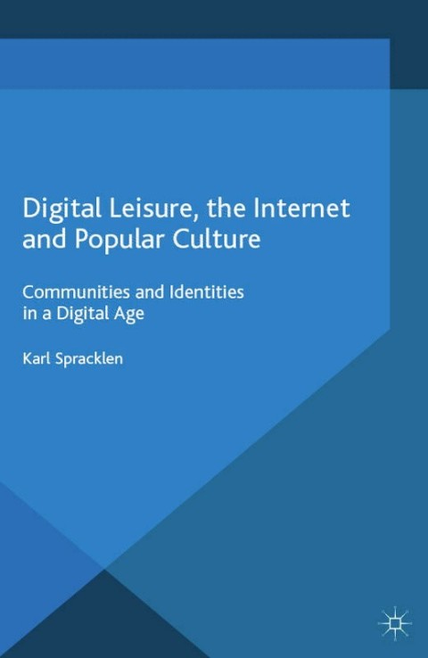 Digital Leisure, the Internet and Popular Culture 